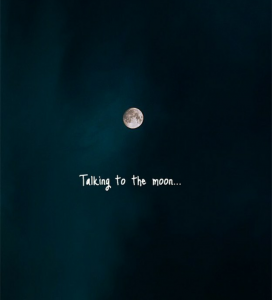 moon, talking to